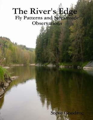 The River's Edge, Fly Patterns and Streamside O... 1365748359 Book Cover