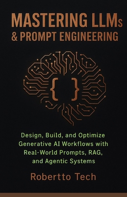 Mastering Llms & Prompt Engineering: Design, Bu... B0FZBS2C6X Book Cover