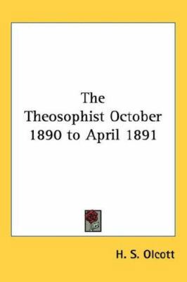 The Theosophist October 1890 to April 1891 1432621920 Book Cover
