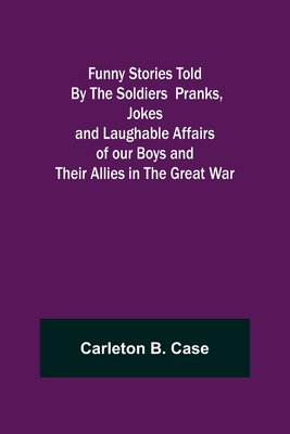 Funny Stories Told By The Soldiers Pranks, Joke... 9356319022 Book Cover