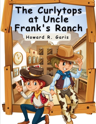 The Curlytops at Uncle Frank's Ranch 1836571135 Book Cover