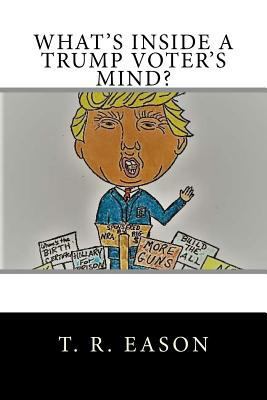 What's Inside A Trump Voter's Mind? 1546438653 Book Cover