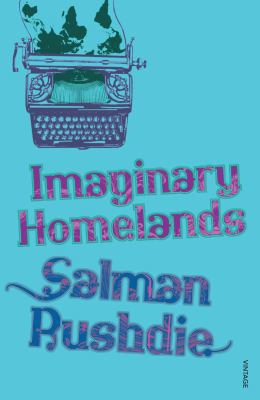 Imaginary Homelands: Essays and Criticism, 1981... 0099542250 Book Cover