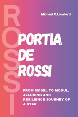 Portia de Rossi: From Model to Mogul, Alluring ... B0CWRKBZC1 Book Cover