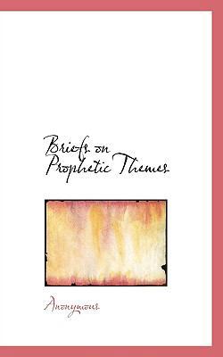 Briefs on Prophetic Themes 1117709558 Book Cover