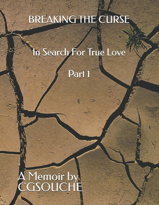 Breaking The Curse: In Search For True Love B0GNN55JZ2 Book Cover