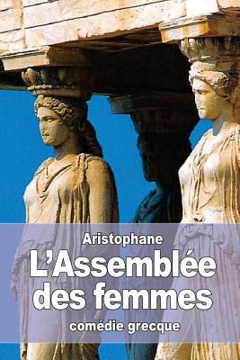 L'Assemblée des femmes [French] 1530761468 Book Cover