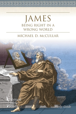 James: Being Right in a Wrong World (Study Guide) 1573126055 Book Cover