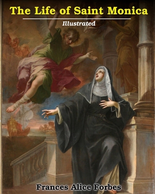 Life of Saint Monica: Illustrated 1034591452 Book Cover