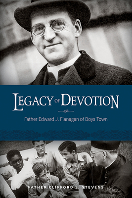 Legacy of Devotion: Father Edward J. Flanagan o... 1944882405 Book Cover
