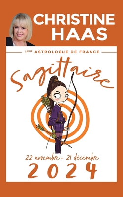 Sagittaire 2024: Du 22 novembre au 21 décembre [French] B0CDZ5H6B6 Book Cover