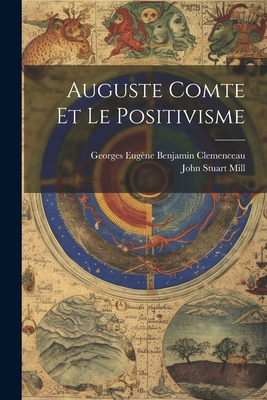 Auguste Comte Et Le Positivisme [French] 102156155X Book Cover