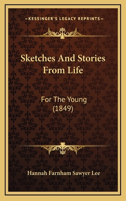 Sketches And Stories From Life: For The Young (... 1165971100 Book Cover