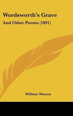 Wordsworth's Grave: And Other Poems (1891) 1161961585 Book Cover