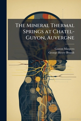 The Mineral Thermal Springs at Chatel-Guyon, Au... 1173309721 Book Cover