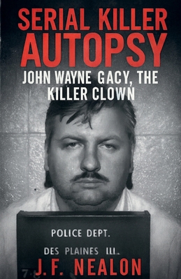 Serial Killer Autopsy: John Wayne Gacy B0FY5XM2F1 Book Cover
