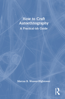 How to Craft Autoethnography: A Practical-Ish G... 1032599804 Book Cover