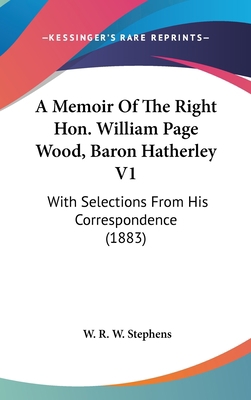 A Memoir of the Right Hon. William Page Wood, B... 1436967287 Book Cover