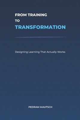 From Training to Transformation: Designing Lear... B0GRGHG5CF Book Cover