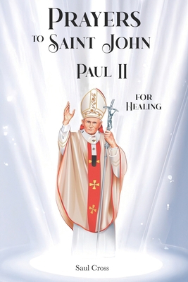Prayers to Saint John Paul II for Healing B0FPB58WBG Book Cover