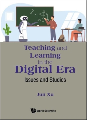 Teaching and Learning in the Digital Era: Issue... 9811285616 Book Cover