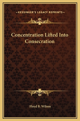 Concentration Lifted Into Consecration 1169162002 Book Cover