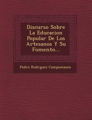 Discurso Sobre La Educacion Popular De Los Arte... [Spanish] 1249548268 Book Cover