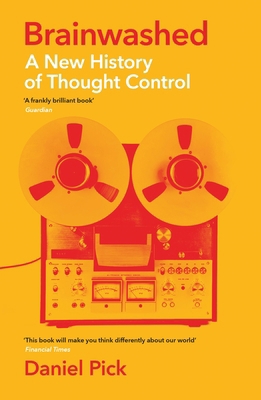 Brainwashed: A New History of Thought Control 1781257906 Book Cover