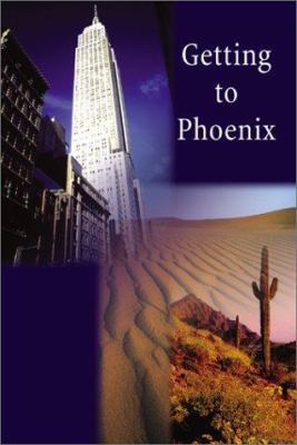 Getting to Phoenix 0595187811 Book Cover