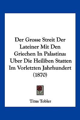 Der Grosse Streit Der Lateiner Mit Den Griechen... [German] 1160434751 Book Cover