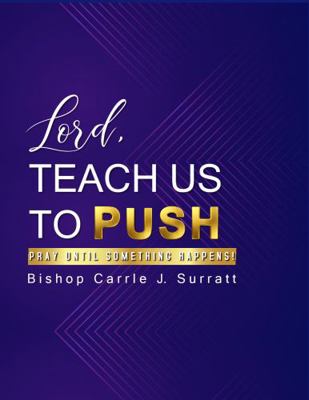 Paperback Lord, Teach Us to PUSH : Pray until Something Happens! Book