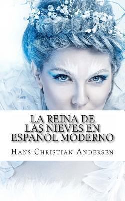 La Reina De Las Nieves En Español Moderno [Spanish] 1494854821 Book Cover