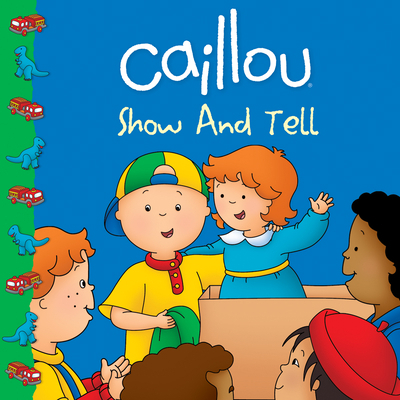 Caillou: Show and Tell 2894509464 Book Cover