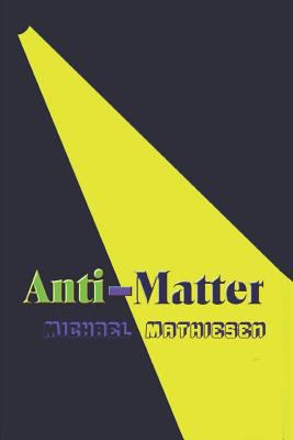 Anti-Matter 1718903952 Book Cover
