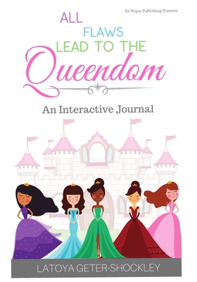 All Flaws Lead To The Queendom: An Interactive ... B08D4QXJ5H Book Cover