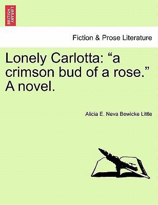 Lonely Carlotta: "A Crimson Bud of a Rose." a N... 1241384711 Book Cover