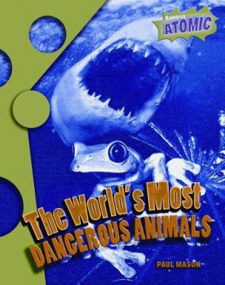 The World's Most Dangerous Animals (Atomic) 1410924858 Book Cover