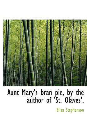 Aunt Mary's Bran Pie, by the Author of 'St. Ola... [Large Print] 0554726653 Book Cover