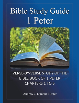 Bible Study Guide: 1 Peter B0D2G9KB1P Book Cover