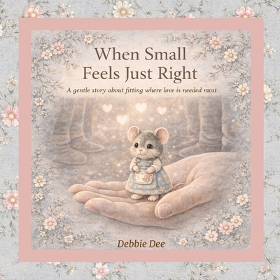 When Small Feels Just Right B0GQPVWTF1 Book Cover