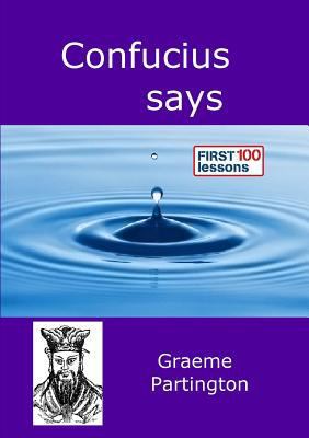 Confucius Says: First 100 Lessons 0244317852 Book Cover