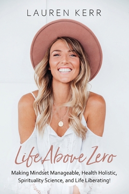 Life Above Zero: Making Mindset Manageable, Hea... 1764037413 Book Cover