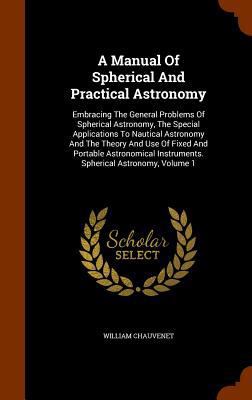A Manual Of Spherical And Practical Astronomy: ... 1344637981 Book Cover