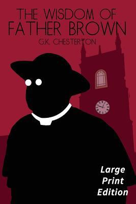 The Wisdom of Father Brown: Large Print Edition 154490231X Book Cover