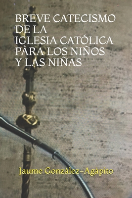 Breve Catecismo de la Iglesia Católica Pàra Los... [Spanish] B097XD6HQB Book Cover
