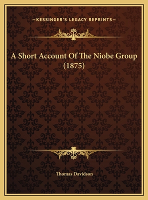 A Short Account Of The Niobe Group (1875) 116949112X Book Cover