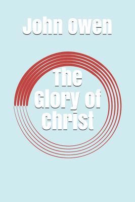 The Glory of Christ 1082448575 Book Cover