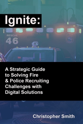 Ignite: A Strategic Guide to Solving Fire & Pol... B0CVKK2P8J Book Cover