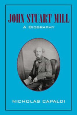 John Stuart Mill: A Biography 1107407036 Book Cover