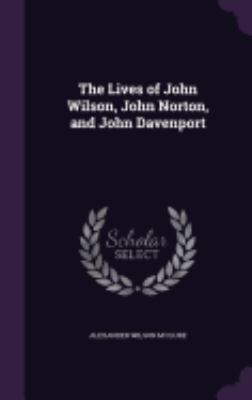 The Lives of John Wilson, John Norton, and John... 1359907025 Book Cover